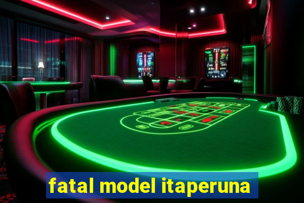 fatal model itaperuna